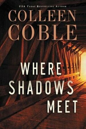 Where Shadows Meet by Colleen Coble