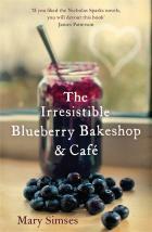 The Irresistible Blueberry Bakeshop and Cafe by Mary Simses