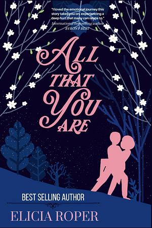 All That You Are by Elicia Roper