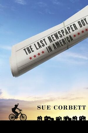 The Last Newspaper Boy in America by Sue Corbett