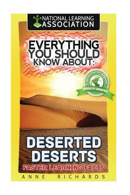 Everything You Should Know About: Deserted Deserts Faster Learning Facts by Anne Richards