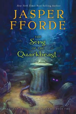 The Song of the Quarkbeast: The Chronicles of Kazam, Book 2 by Jasper Fforde