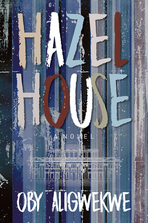 Hazel House by Oby Aligwekwe