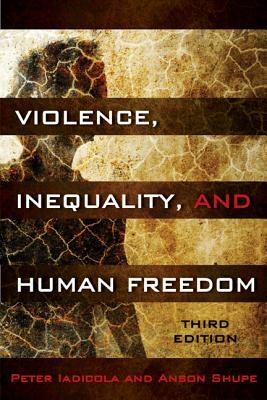 Violence, Inequality, and Human Freedom by Peter Iadicola, Anson Shupe