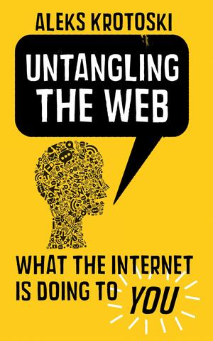 Untangling the Web by Aleks Krotoski