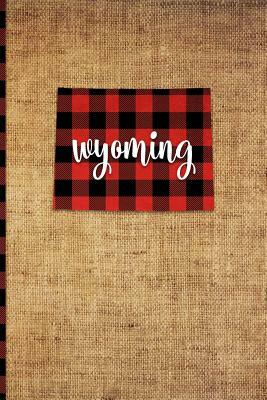 Wyoming: 6 X 9 108 Pages: Buffalo Plaid Wyoming State Silhouette Hand Lettering Cursive Script Design on Soft Matte Cover Noteb by Print Frontier