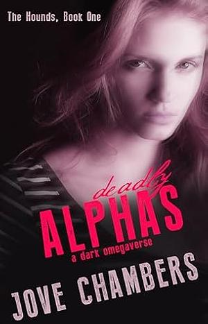 Deadly Alphas by Jove Chambers