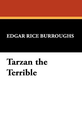 Tarzan the Terrible by Edgar Rice Burroughs