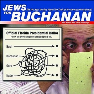 Jews for Buchanan: Did You Hear the One about the Theft of the American Presidency? by John Nichols