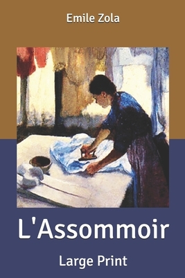 L'Assommoir: Large Print by Émile Zola