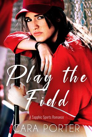 Play the Field: A Sapphic Sports Romance by Cara Porter