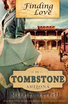 Finding Love in Tombstone Arizona by Miralee Ferrell