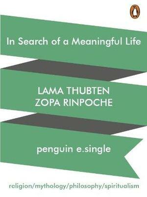 In Search Of A Meaningful Life by Renuka Singh, Lama Thubten Zopa Rinpoche
