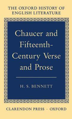 Chaucer and Fifteenth-Century Verse and Prose by H. S. Bennett