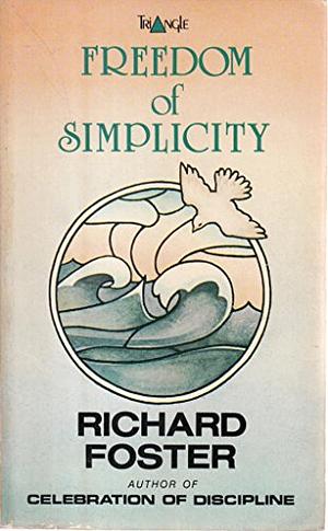 Freedom of Simplicity by Richard J. Foster