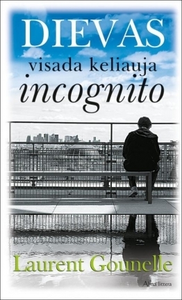 Dievas visada keliauja incognito by Laurent Gounelle