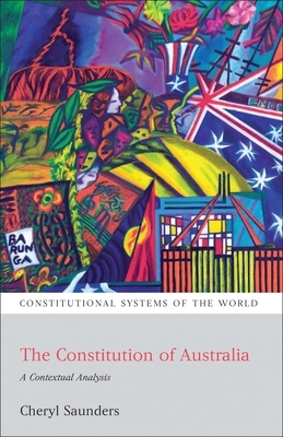 The Constitution of Australia: A Contextual Analysis by Cheryl Saunders