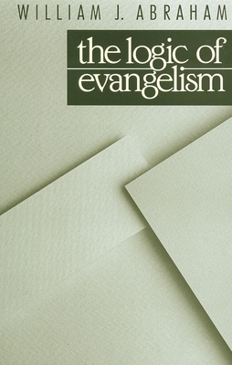 Logic of Evangelism by William J. Abraham