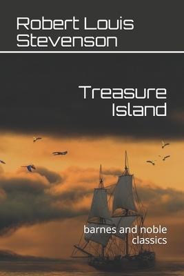 Treasure Island: barnes and noble classics by Robert Louis Stevenson