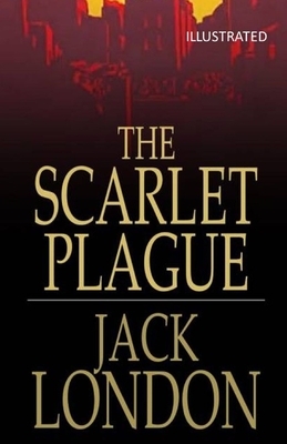 The Scarlet Plague Illustrated by Jack London