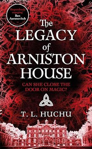 The Legacy of Arniston House: Secrets will unravel in this gripping urban fantasy series set in Scotland by T.L. Huchu, T.L. Huchu