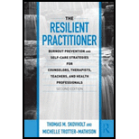 The Resilient Practitioner: Burnout Prevention and Self-Care Strategies for Counselors, Therapists, Teachers, and Health Professionals by Thomas M. Skovholt