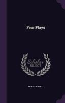 Four Plays by Morley Roberts