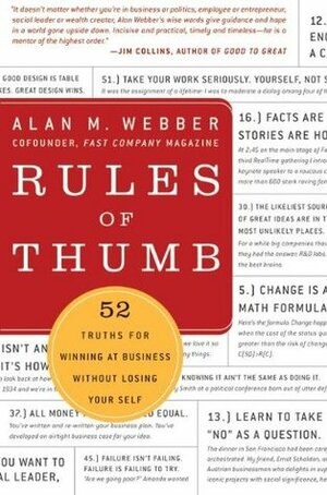 Rules of Thumb: 52 Truths for Winning at Business Without Losing Your Self by Alan M. Webber