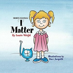 I Matter by Dave Jaquith, Laurie Wright