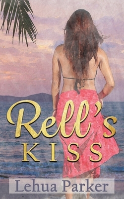 Rell's Kiss by Lehua Parker