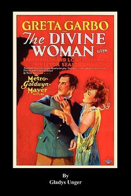 The Divine Woman by Gladys Unger