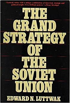The Grand Strategy of the Soviet Union by Edward N. Luttwak