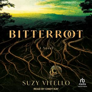 Bitterroot: A Novel by Suzy Vitello