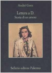 Lettera a D. Storia di un amore by Adriano Sofri, Maruzza Loria, André Gorz