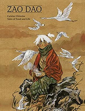 Cuisine Chinoise: Five Tales of Food and Life by Zao Dao