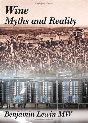 Wine Myths and Reality by Benjamin Lewin