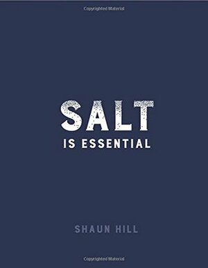 Salt Is Essential by Shaun Hill