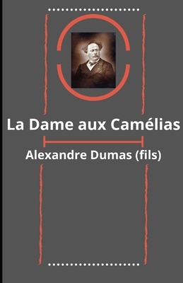 La Dame aux Camélias Illustree by Alexandre Dumas Jr.