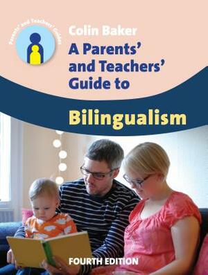 A Parents' and Teachers' Guide to Bilingualism by Colin Baker