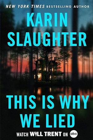 This is Why We Lied by Karin Slaughter