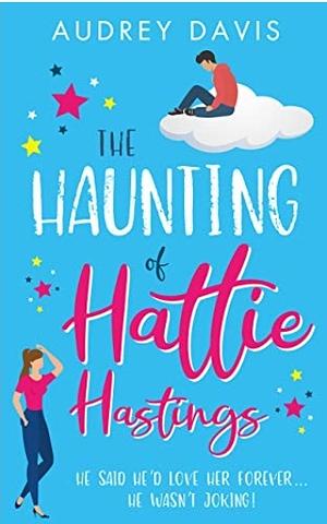 The Haunting of Hattie Hastings by Audrey Davis