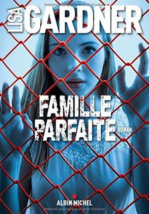 Famille parfaite by Lisa Gardner