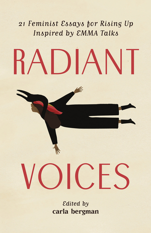 Radiant Voices: Feminist Storytelling for Rising Up by carla bergman