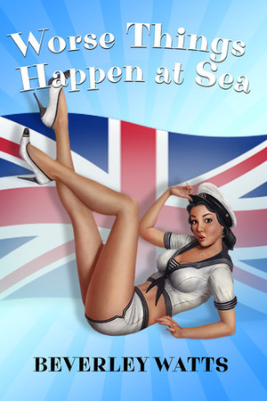 Worse Things Happen at Sea by Beverley Watts