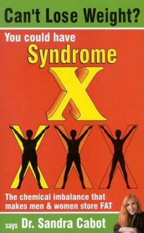 Can't Lose Weight?: You Could Have Syndrome X by Sandra Cabot