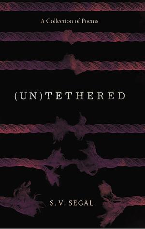 (un)tethered by S.V. Segal