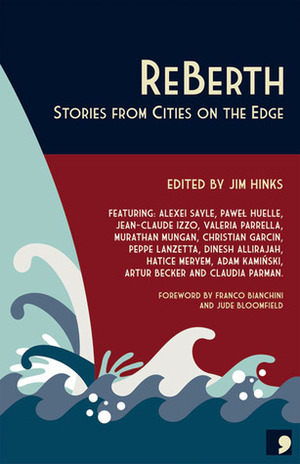 ReBerth: Stories from Cities on the Edge by Valeria Parrella, Jude Bloomfield, Alexei Sayle, Franco Bianchini, Antonia Lloyd-Jones, Jim Hinks