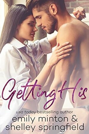 Getting His by Emily Minton, Shelley Springfield