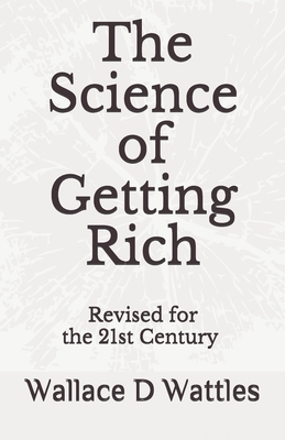 The Science of Getting Rich: adapted for the 21st Century by Wallace D. Wattles, Elaine H. MacDonald, Marik Palmer
