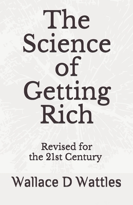 The Science of Getting Rich: adapted for the 21st Century by Wallace D. Wattles, Marik Palmer, Elaine H. MacDonald